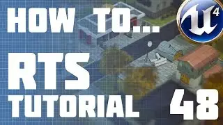 Unreal Engine 4: RTS :: Ep48 - UI Improvements