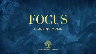 Studying Music for Focus and Concentration - Background Music to Study