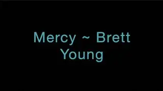 Mercy ~ Brett Young Lyrics