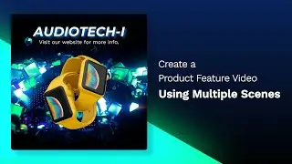 Walkthrough : Creating Product Videos using Multiple Scenes