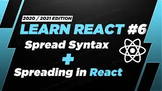 Learn React #6: Spread Syntax + Spreading in React