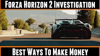 Forza Horizon 2 Investigation Best Ways to Make Money