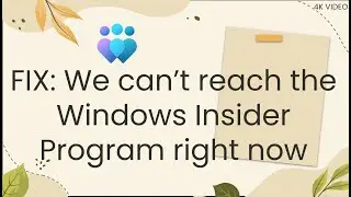 Solved: We can’t reach the Windows Insider Program right now