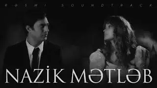 Brilliant Dadaşova və Miri Yusif — Nazik Mətləb (Original Soundtrack)