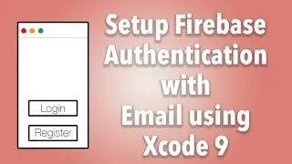 How to Setup Firebase Authentication with Email in Xcode 9 with Firebase 4