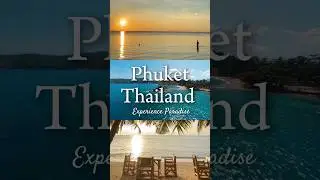 PHUKET THAILAND Experience Paradise