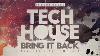 Tech House Ableton Live Template Bring It Back  by Abletunes