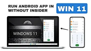 How to run Android apps on any Windows 11 PC without Windows Insider