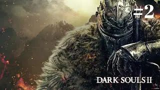 DARK SOULS 2 | Прохождение #2 | Преследователь и Огненная Башня Хейда