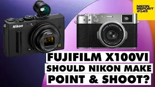 Should Nikon Make Luxury Compact Camera? Nikon Z8 new firmware? CP+ what to expect  Nikon Report 145