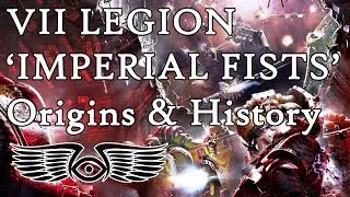 VII Legion 'Imperial Fists': Origins & History (Warhammer & Horus Heresy Lore)