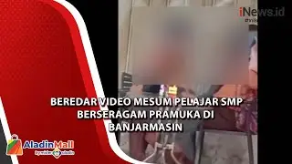 Beredar Video Mesum Pelajar SMP Berseragam Pramuka di Banjarmasin