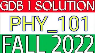 phy101 gdb solution 2022| phy101 gdb fall 2022 | physics101 gdb solve#phy101gdbsolution#gdbsolution