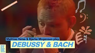 BACH & DEBUSSY // Mathias Heise & Bjarke Mogensen (Sommerscenen LIVE)