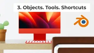 Lesson 3. Objects in Object mode. Tools. Most Common Shortcuts.