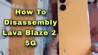 How To Open Lava Blaze 2 5G || Lava Blaze 2 5G Disassembly In Hindi #technicalmukky