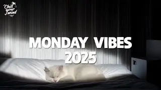 Monday Vibes 🌞 Cozy Mornings and Energetic Days 🌞 Chill Music Playlist