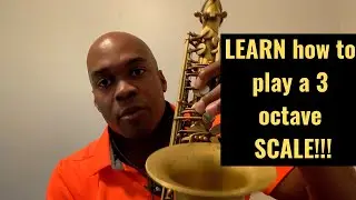 How to play a major scale on saxophone in 3 octaves