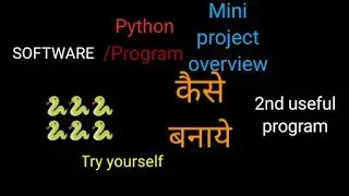 How to make software / program for pc with python modules + mini project overview