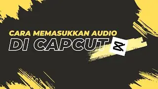 Cara memasukan audio ke capcut