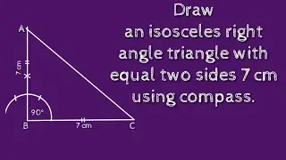 How to draw an isosceles right angle triangle with two equal sides 7 cm.shsirclasses.