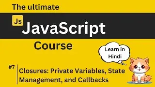 Closures: Private Variables, State Management, and Callbacks | JavaScript #7
