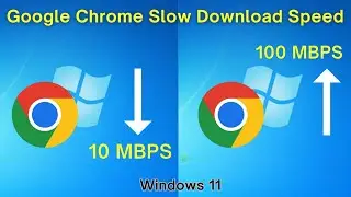 How to FIX Google Chrome Slow Download Speed in Windows 11