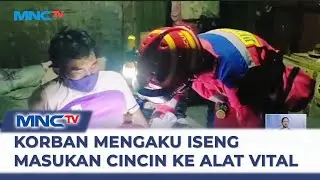 Damkar Copot Cincin Tersangkut di Alat Vital Pria - LIS 22/05