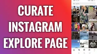 How To Curate Instagram Explore Page