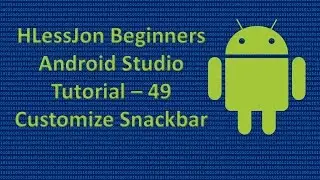 Beginners Android Studio Tutorial – 49 Customize Snackbar