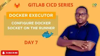 GitLab CI/CD: Configuring Docker Socket for GitLab Runner | Day 7