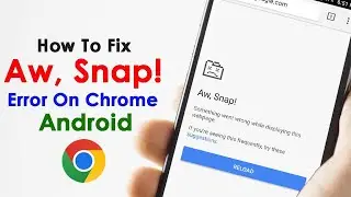 How To Fix Aw Snap Google Chrome Error On Android | Chrome aw snap error