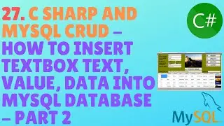 C# AND MYSQL TUTORIAL #27 - How To Insert TextBox Text Or Value Or Data Into MySql Database - Part 2