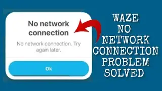 How To Solve Waze No network connection. Try again later Problem || Rsha26 Solutions