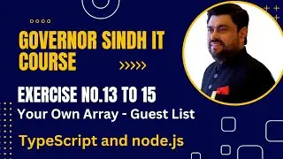 TypeScript and Node.js 13 to 15 Exercises (Your Own Array - Guest List) | Governor Sindh IT Class