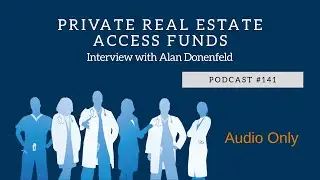 Podcast #141- Private Real Estate Access Funds