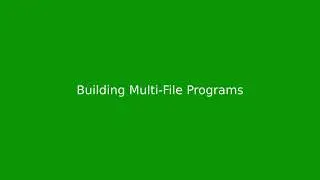 Chapter 14: Building a Multi-Source-File C Program