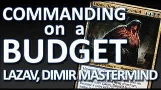 Commanding on a Budget 02 -- Lazav, Dimir Mastermind