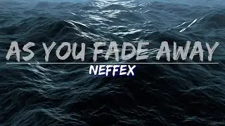 NEFFEX - As You Fade Away (Lyrics) - Audio at 192khz