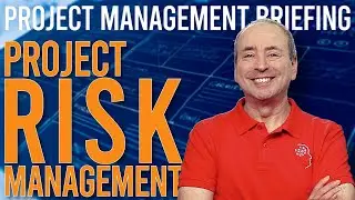 Project Risk Management Briefing [Video Compilation]