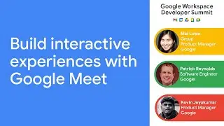 Build interactive experiences with Google Meet