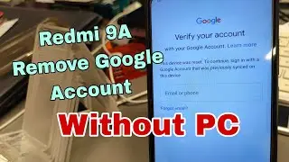 Without PC! Xiaomi Redmi 9A (M2006C3LG), Remove Google Account, FRP Bypass.