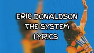 ERIC DONALDSON - THE SYSTEM LYRICS