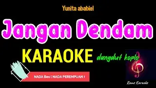 JANGAN DENDAM - KARAOKE NADA PEREMPUAN | YUNITA ABABIEL