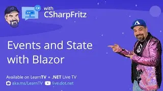 Learn C# with CSharpFritz - Events and State with Blazor