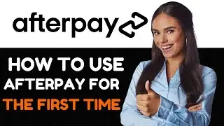 How to Use Afterpay for the First Time (Afterpay Tutorial)