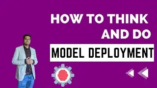 How to think and do model deployment | ml model deployment aws sagemaker | model deployment aws