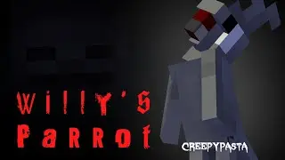 Minecraft Creepypasta | WILLY'S PARROT