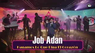 Job Adán - Hagamos Lo Que Diga El Corazón