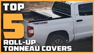 Top 5 Best Roll Up Tonneau Covers in 2024 | Reviews, Prices & Where to Buy